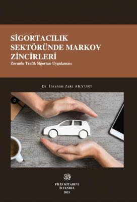 SİGORTACILIK SEKTÖRÜNDE MARKOV ZİNCİRLERİ Dr. İbrahim Zeki AKYURT