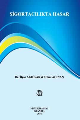 SİGORTACILIKTA HASAR Dr. İlyas AKHİSAR