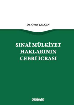 SINAİ MÜLKİYET HAKLARININ CEBRİ İCRASI Onur Yalçın