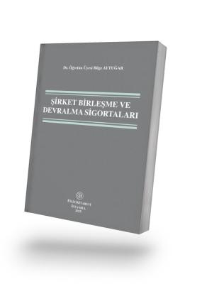 Şirket Birleşme ve Devralma Sigortaları Dr. Öğretim Üyesi Bilge AYTUĞA