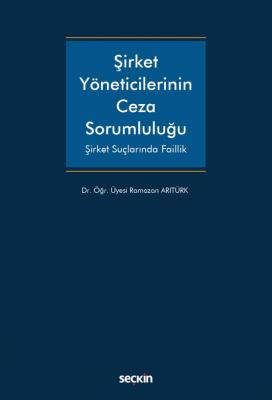 Şirket Yöneticilerinin Ceza Sorumluluğu Şirket Suçlarında Faillik Rama