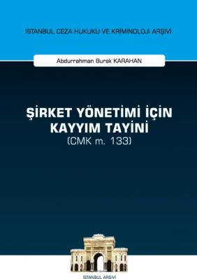 ŞİRKET YÖNETİMİ İÇİN KAYYIM TAYİNİ (CMK M. 133) Abdurrahman Burak Kara