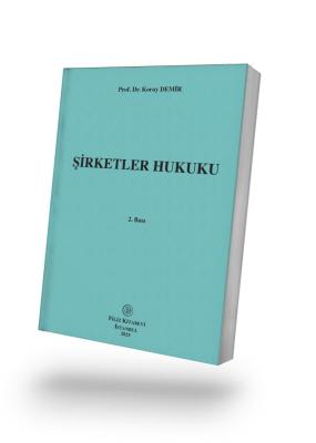 Şirketler Hukuku 2. Baskı Prof. Dr. Koray DEMİR