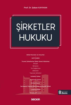 Şirketler Hukuku 8.BASKI Prof. Dr. Şaban KAYIHAN