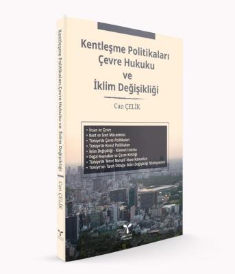 Kentleşme Politikaları,Çevre Hukuku ve İklim Değişikliği ( ÇELİK ) CAN