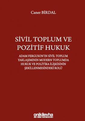 Sivil Toplum ve Pozitif Hukuk : Adam Ferguson'ın Sivil Toplum Yaklaşım