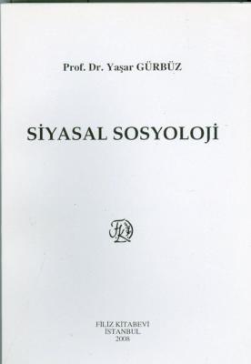 Siyasal Sosyoloji Prof. Dr. Yaşar GÜRBÜZ