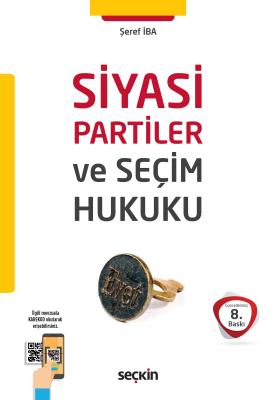 Siyasi Partiler ve Seçim Hukuku 8.BASKI Şeref İba