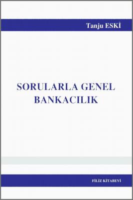 Sorularla Genel Bankacılık 2.baskı Tanju ESKİ