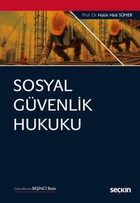 Sosyal Güvenlik Hukuku 5.BASKI Prof. Dr. Haluk Hadi Sümer