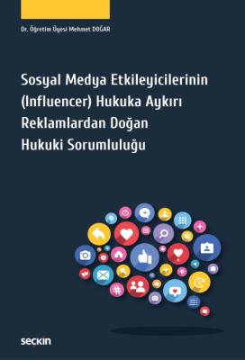 Sosyal Medya Etkileyicilerinin (Influencer) Hukuka Aykırı Reklamlardan