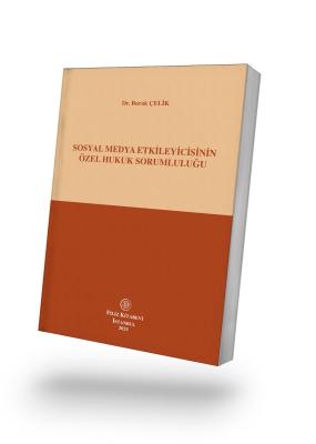 Sosyal Medya Etkileyicisinin Özel Hukuk Sorumluluğu Dr. Burak ÇELİK