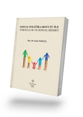 SOSYAL POLİTİKA BOYUTU İLE YOKSULLUK VE SOSYAL HİZMET Doç. Dr. Seda TO