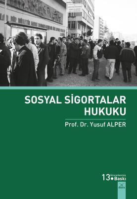 Sosyal Sigortalar Hukuku 13.BASKI Prof. Dr. Yusuf Alper