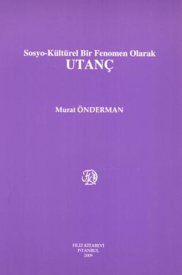 Sosyo-Kültürel Bir Fenomen Olarak UTANÇ Doç. Dr. Murat Önderman