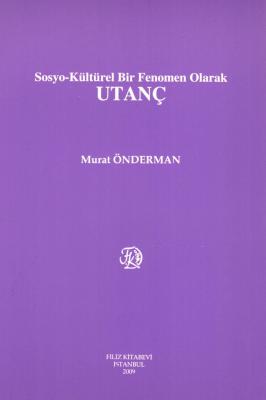 Sosyo-Kültürel Bir Fenomen Olarak UTANÇ Doç. Dr. Murat Önderman