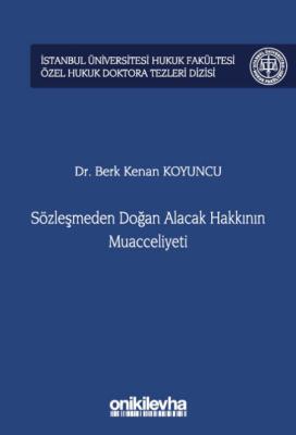 Sözleşmeden Doğan Alacak Hakkının Muacceliyeti