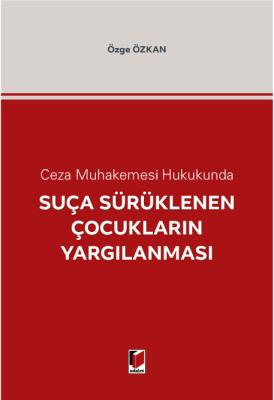 Ceza Muhakemesi Hukukunda Suça Sürüklenen Çocukların Yargılanması ( ÖZ