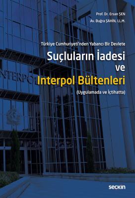 Suçluların İadesi ve Interpol Bültenleri Prof. Dr. Ersan ŞEN