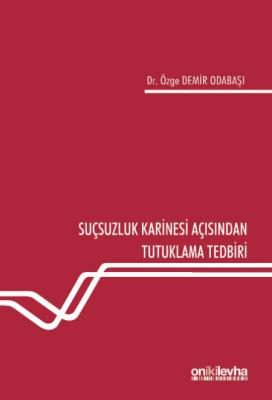 Suçsuzluk Karinesi Açısından Tutuklama Tedbiri Özge Demir Odabaşı