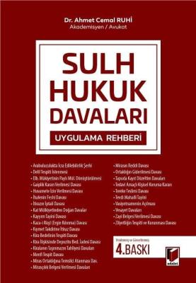 Sulh Hukuk Davaları Uygulama Rehberi 4.BASKI Ahmet Cemal RUHİ Sulh Hukuk Davaları Uygulama Rehberi 4.BASKI Ahmet Cemal RUHİ