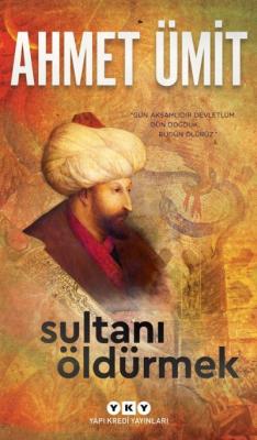 Sultanı Öldürmek 4.BASKI ( ÜMİT ) Ahmet Ümit