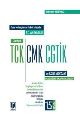 T.C. Anayasası - Gerekçeli TCK - CMK - CGTİK ve İlgili Mevzuat 15.BASK