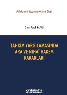 Tahkim Yargılamasında Ara ve Nihai Hakem Kararları ÖMER FARUK KAFALI