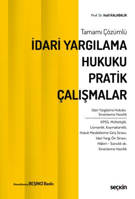Tamamı Çözümlü İdari Yargılama Hukuku Pratik Çalışmalar 5.BASKI Prof. 
