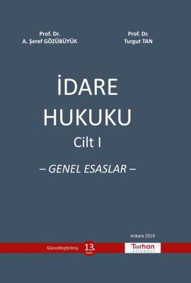 İdare Hukuku - Genel Esaslar (Cilt 1) 13.BASKI ( TAN ) Prof. Dr. A. Şe