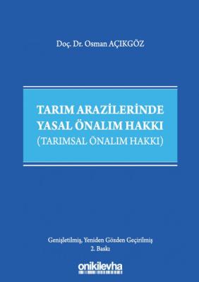 Tarım Arazilerinde Yasal Önalım Hakkı 2.BASKI ( AÇIKGÖZ ) Doç. Dr. Osm