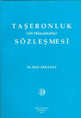 Taşeronluk Sözleşmesi Prof. Dr. Halil AKKANAT