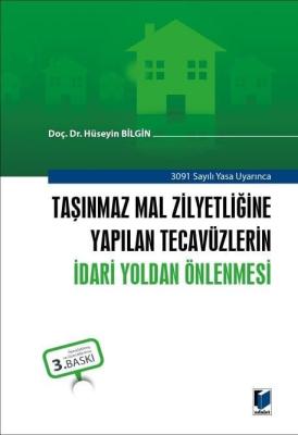 Taşınmaz Mal Zilyetliğine Yapılan Tecavüzlerin İdari Yoldan Önlenmesi 3.BASKI