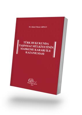 Türk Hukukunda Taşınmaz Mülkiyetinin Mahkeme Kararı ile Kazanılması Dr