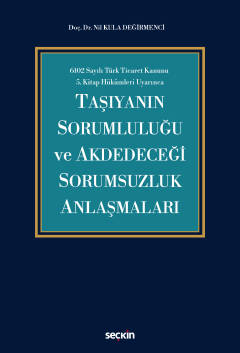 Taşıyanın Sorumluluğu ve Akdedeceği Sorumsuzluk Anlaşmaları Doç.Dr.Nil