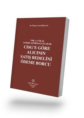 Tbk ve Ttk ile Karşılaştırmalı Olarak Cisg’e Göre Alıcının Satış Bedelini Ödeme Borcu