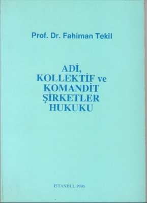 ADİ,KOLLEKTİF ve KOMANDİT ŞİRKETLER HUKUKU ( TEKİL )
