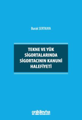 Tekne ve Yük Sigortalarında Sigortacının Kanuni Halefiyeti Burak Sertk Tekne ve Yük Sigortalarında Sigortacının Kanuni Halefiyeti Burak Sertk