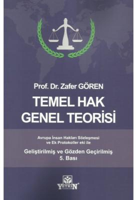 Temel Hak Genel Teorisi 5.BASKI ( GÖREN ) Prof. Dr. Zafer GÖREN