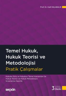 Temel Hukuk, Hukuk Teorisi ve Metodolojisi Pratik Çalışmalar 3.BASKI