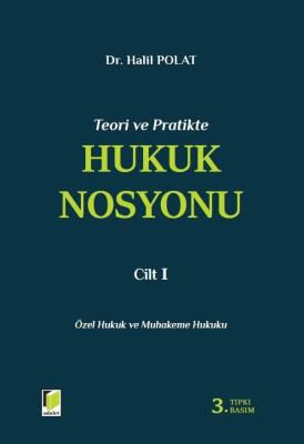 Teori ve Pratikte Hukuk Nosyonu Cilt I 3.BASKI Halil Polat