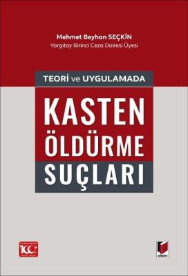 Teori ve Uygulamada Kasten Öldürme Suçları Mehmet Beyhan Seçkin