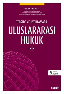 Teoride ve Uygulamada Uluslararası Hukuk – I 8.BASKI Prof. Dr. Yusuf A