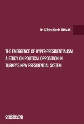 The Emergence of Hyper-Presidentialism: A Study on Political Opposition in Turkey's New Presidential System
