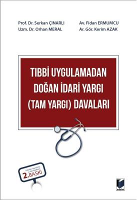 Tıbbi Uygulamadan Doğan İdari Yargı (Tam Yargı) Davaları 2.baskı Serka