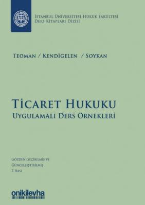 Ticaret Hukuku - Uygulamalı Ders Örnekleri Prof. Dr. Abuzer KENDİGELEN