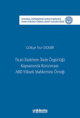 Ticari İfadelerin İfade Özgürlüğü Kapsamında Korunması: ABD Yüksek Mah Ticari İfadelerin İfade Özgürlüğü Kapsamında Korunması: ABD Yüksek Mah