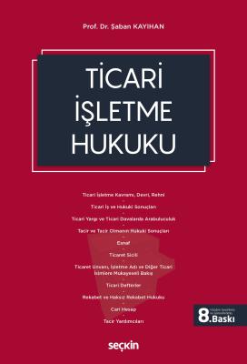 Ticari İşletme Hukuku 8.BASKI Prof. Dr. Şaban KAYIHAN