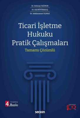 Ticari İşletme Hukuku Pratik Çalışmaları 4.BASKI