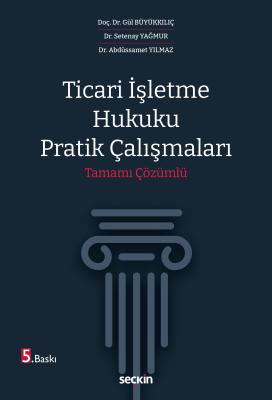 Ticari İşletme Hukuku Pratik Çalışmaları 5.BASKI